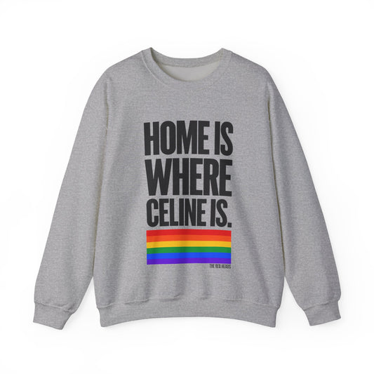 Sweatshirt - Home is where Céline is🌈