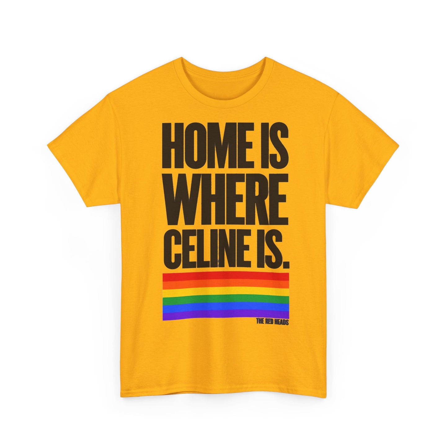 T-Shirt — Home is where Céline is. 🏳️‍🌈