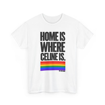 T-shirt - Home is where Céline is. 🌈