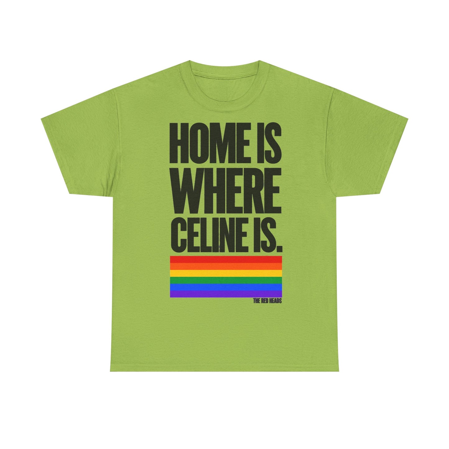 T-Shirt — Home is where Céline is. 🏳️‍🌈