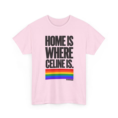 T-shirt - Home is where Céline is. 🌈