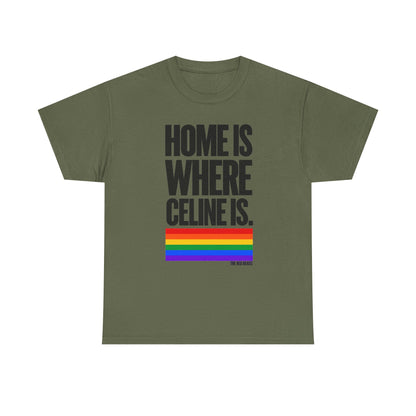 T-shirt - Home is where Céline is. 🌈