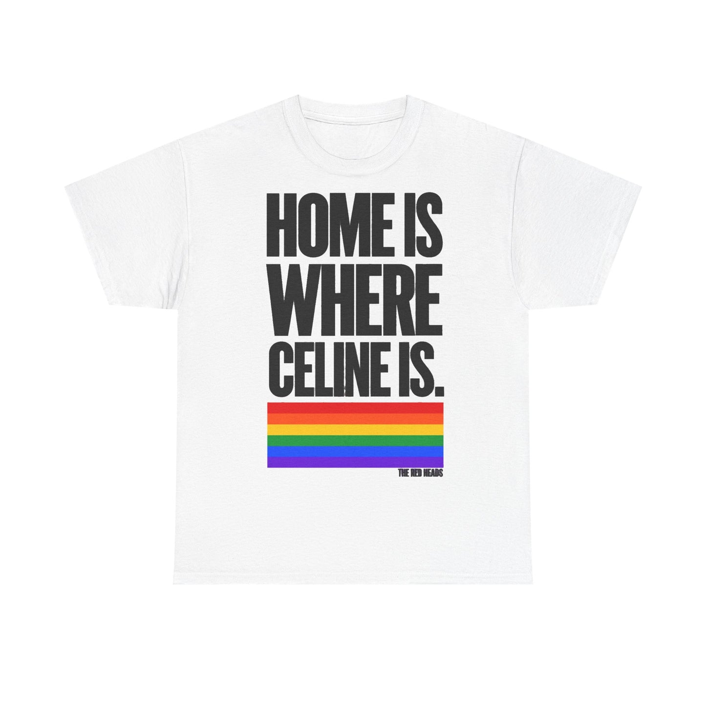 T-Shirt — Home is where Céline is. 🏳️‍🌈