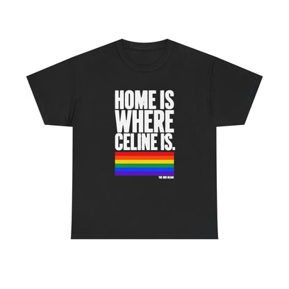 T-shirt - Home is where Céline is. 🌈