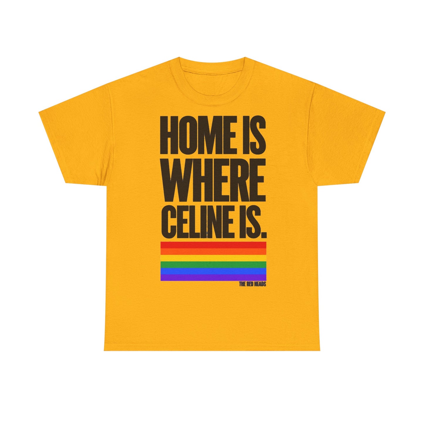 T-Shirt — Home is where Céline is. 🏳️‍🌈