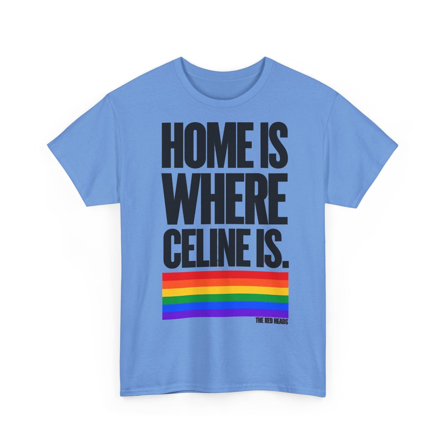 T-Shirt — Home is where Céline is. 🏳️‍🌈