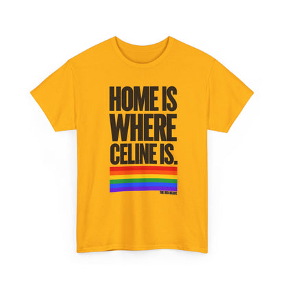 T-shirt - Home is where Céline is. 🌈