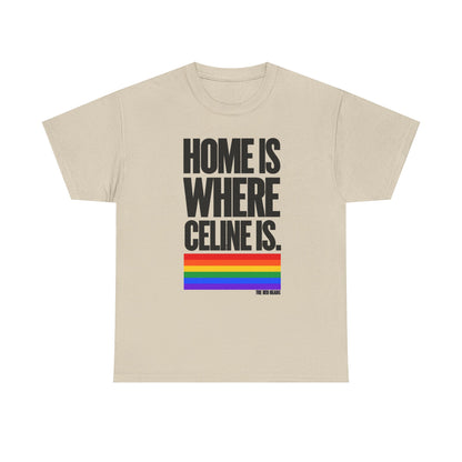 T-shirt - Home is where Céline is. 🌈