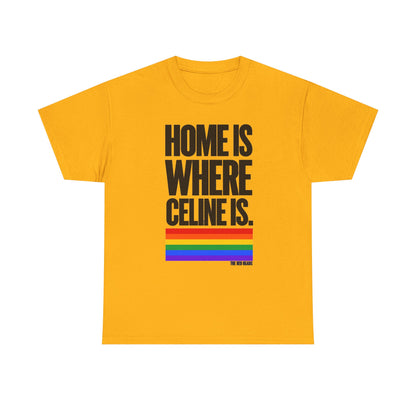 T-shirt - Home is where Céline is. 🌈