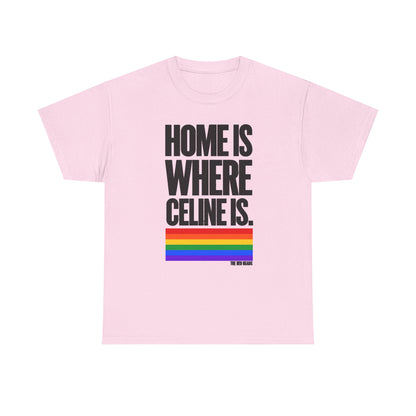 T-shirt - Home is where Céline is. 🌈