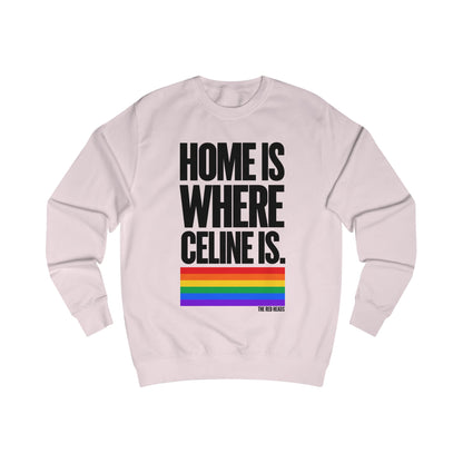 Sweatshirt - Home is where Céline is🌈