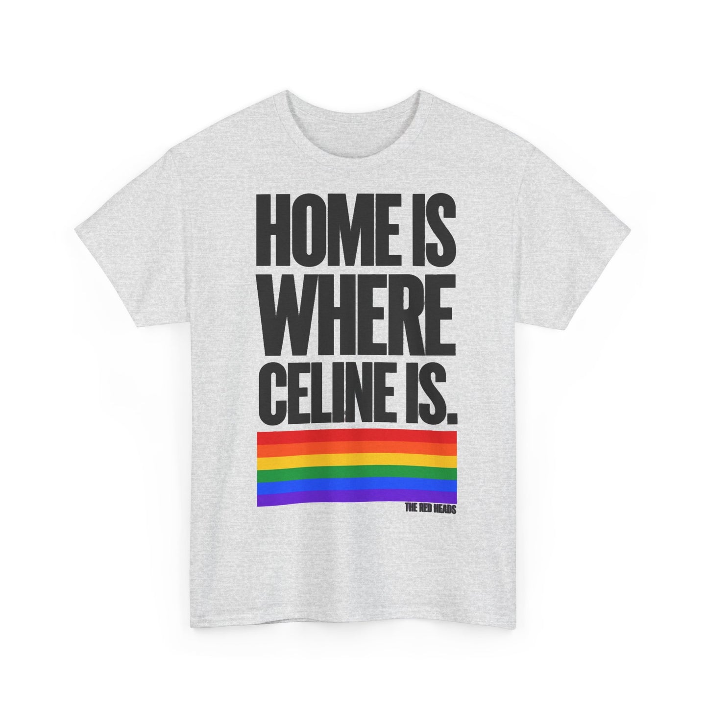 T-Shirt — Home is where Céline is. 🏳️‍🌈
