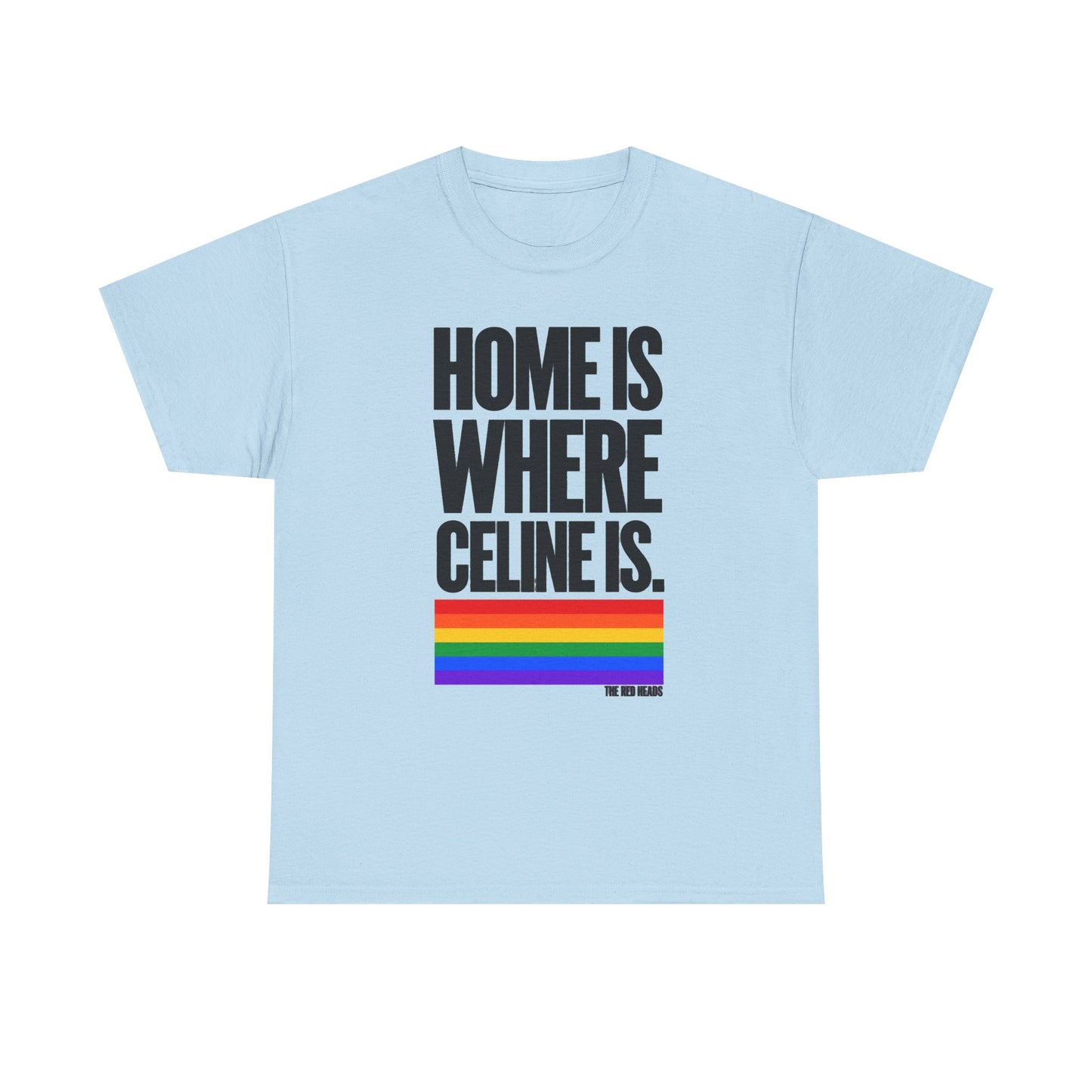 T-shirt - Home is where Céline is. 🌈