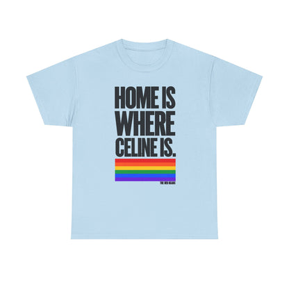 T-shirt - Home is where Céline is. 🌈