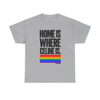 T-shirt - Home is where Céline is. 🌈