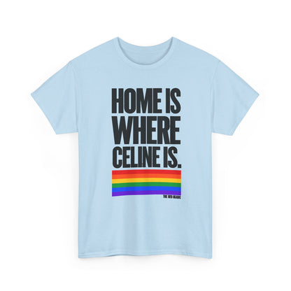T-shirt - Home is where Céline is. 🌈