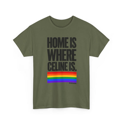 T-shirt - Home is where Céline is. 🌈