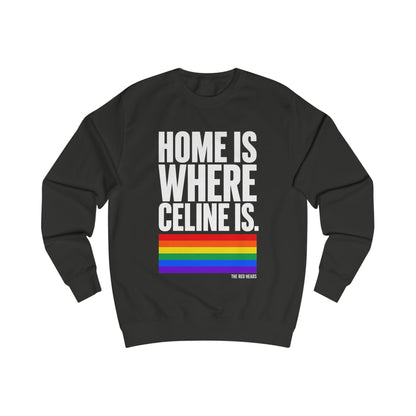Sweatshirt - Home is where Céline is🌈