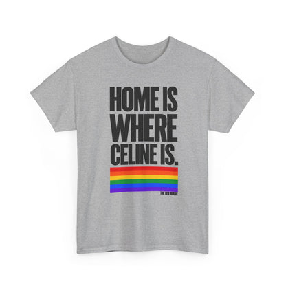 T-shirt - Home is where Céline is. 🌈