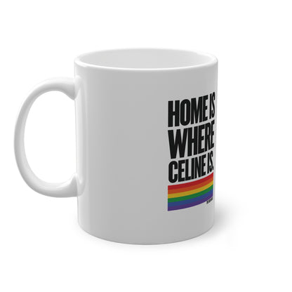 Home Is Where Celine Is Mug – Pride Rainbow Ceramic Coffee Cup