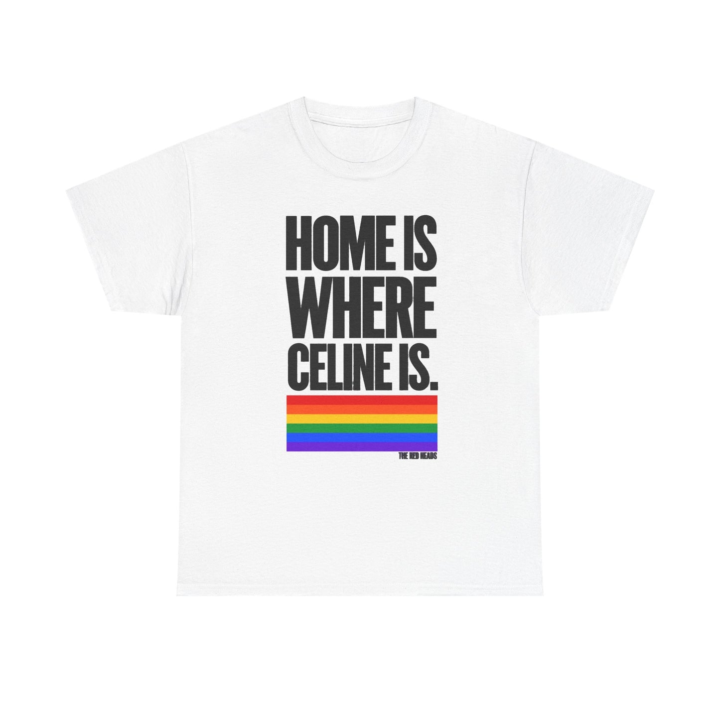 T-shirt - Home is where Céline is. 🌈