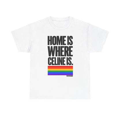 T-shirt - Home is where Céline is. 🌈