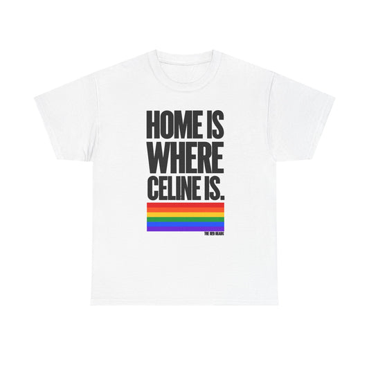 T-shirt - Home is where Céline is. 🌈