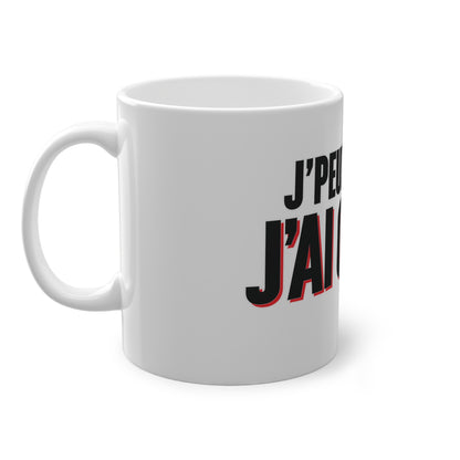 Ceramic Mug — J'peux pas, j'ai Céline