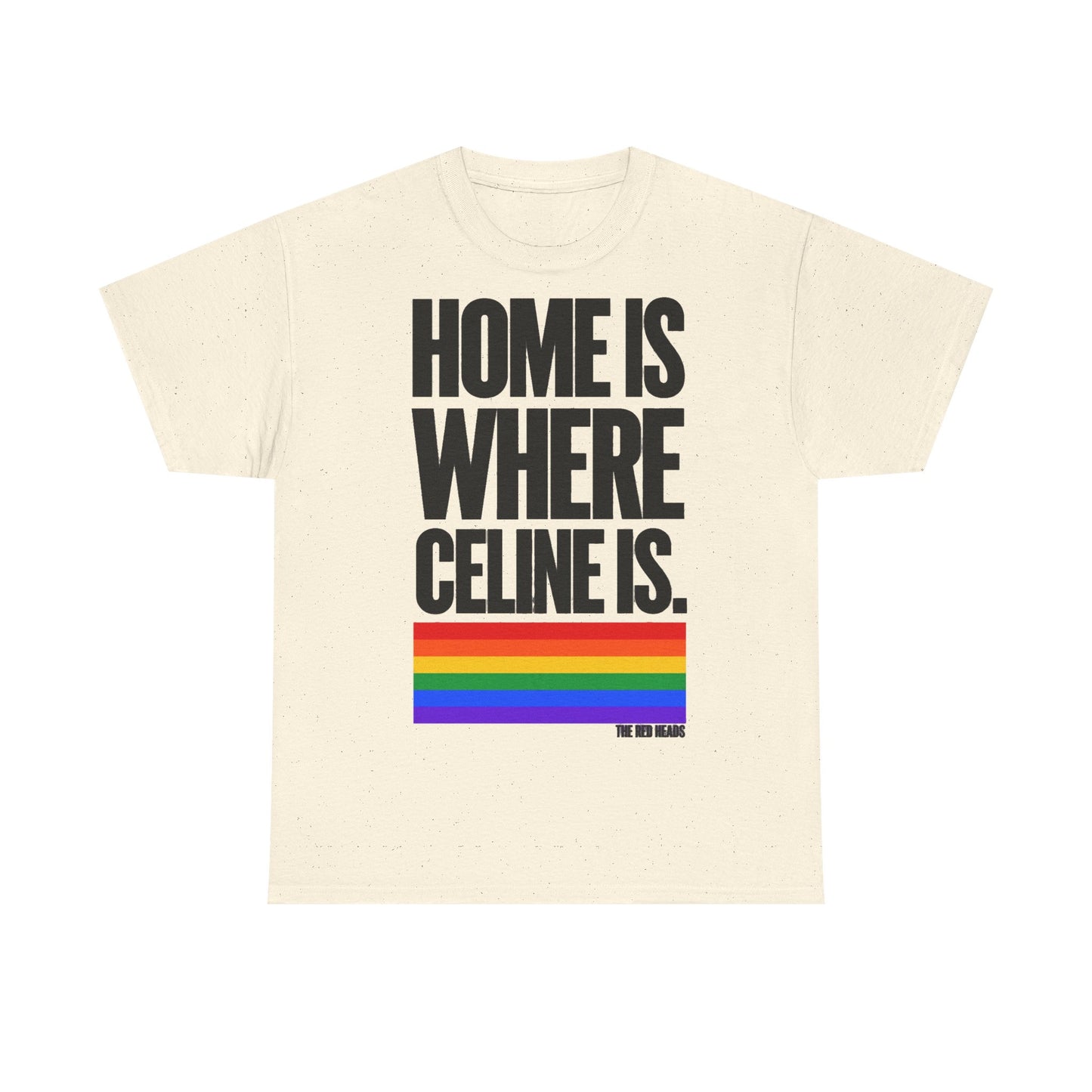 T-Shirt — Home is where Céline is. 🏳️‍🌈