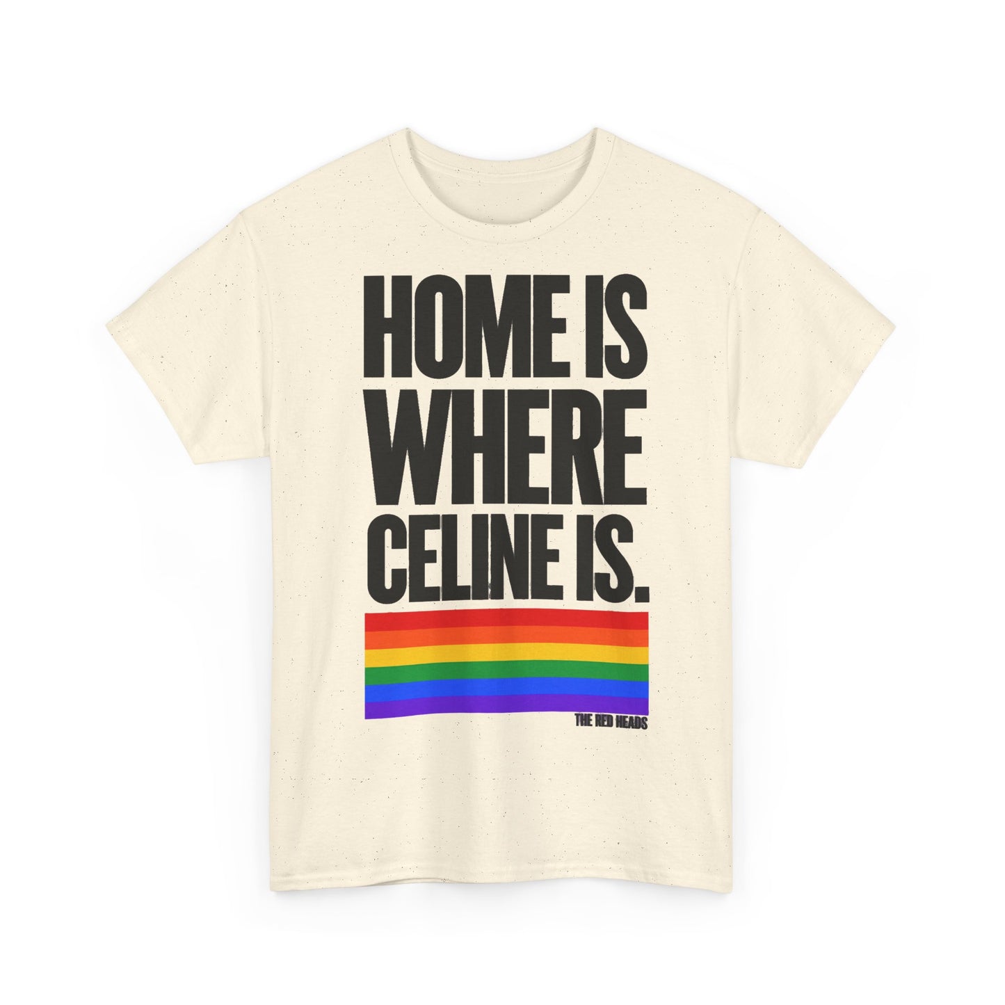 T-Shirt — Home is where Céline is. 🏳️‍🌈