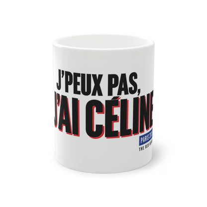 Ceramic Mug — J'peux pas, j'ai Céline