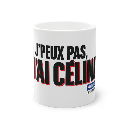 Ceramic Mug — J'peux pas, j'ai Céline