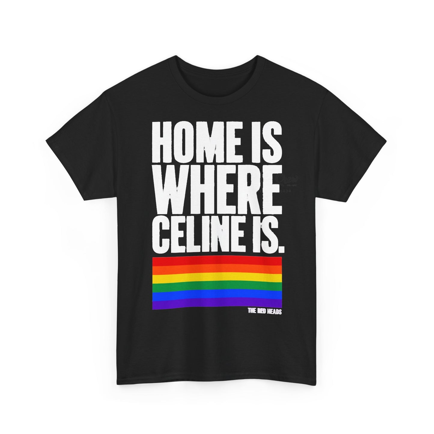T-Shirt — Home is where Céline is. 🏳️‍🌈